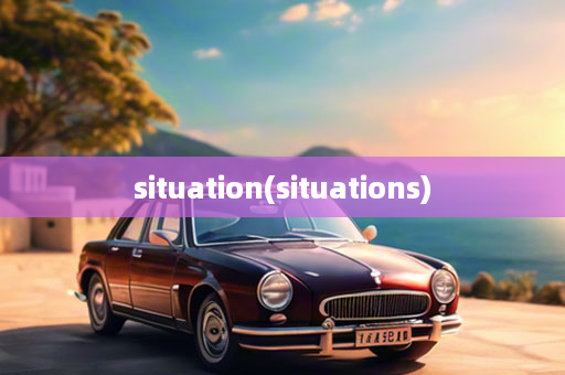 situation(situations)