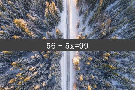 56–5x=99